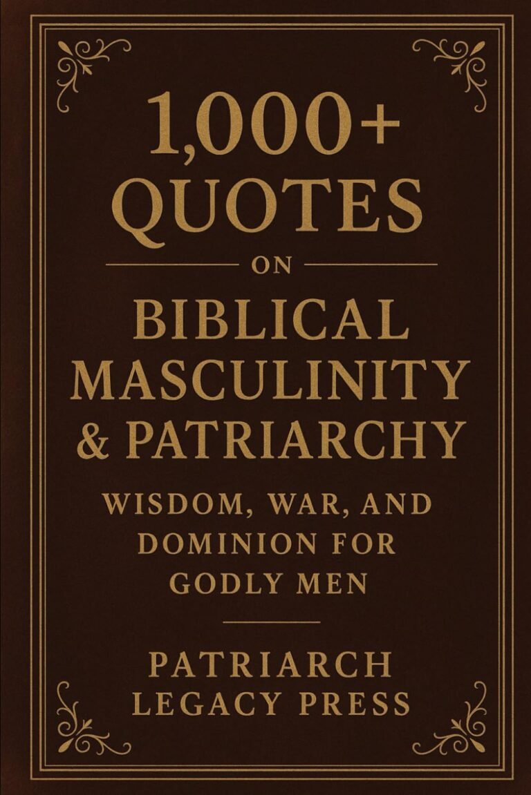 Empower Your Christian Journey: A review of 1,000+ Quotes on Biblical Masculinity & Patriarchy: Wisdom, War, and Dominion for Godly Men