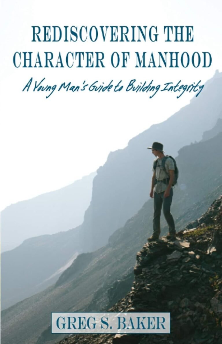 Forge Your Path to Integrity: A review of Rediscovering the Character of Manhood: A Young Man's Guide to Building Integrity