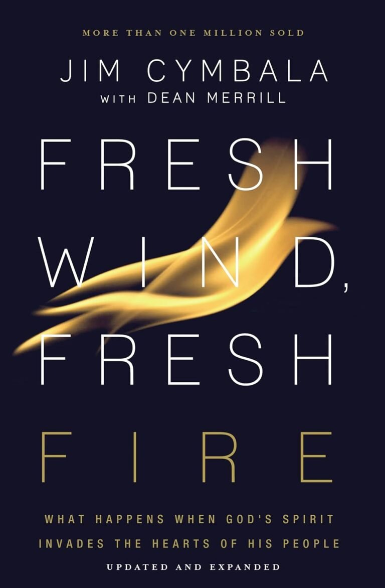 Ignite Your Spiritual Leadership: A review of Fresh Wind, Fresh Fire: What Happens When God's Spirit Invades the Hearts of His People