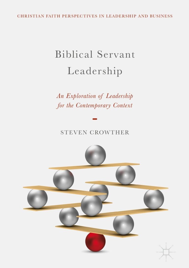 Lead with Integrity: A review of Biblical Servant Leadership: An Exploration of Leadership for the Contemporary Context (Christian Faith Perspectives in Leadership and Business)