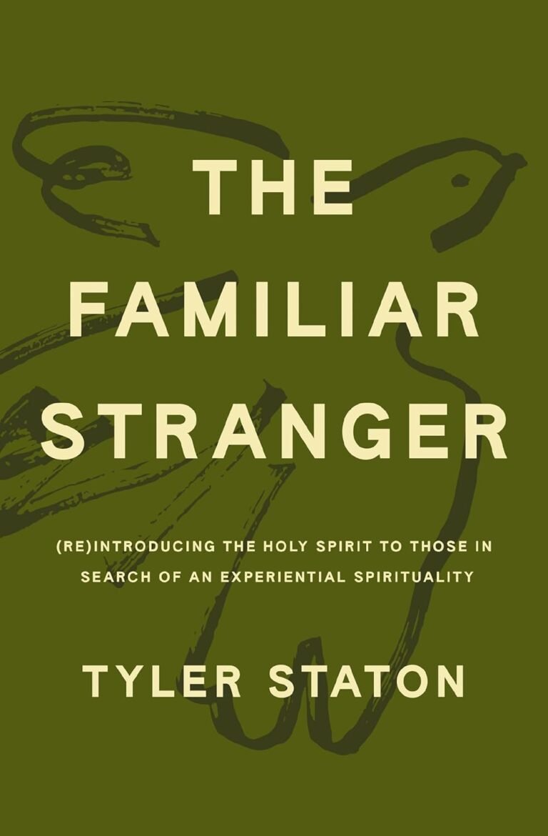 Rediscover Your Spiritual Purpose: A review of The Familiar Stranger: (Re)Introducing the Holy Spirit to Those in Search of an Experiential Spirituality
