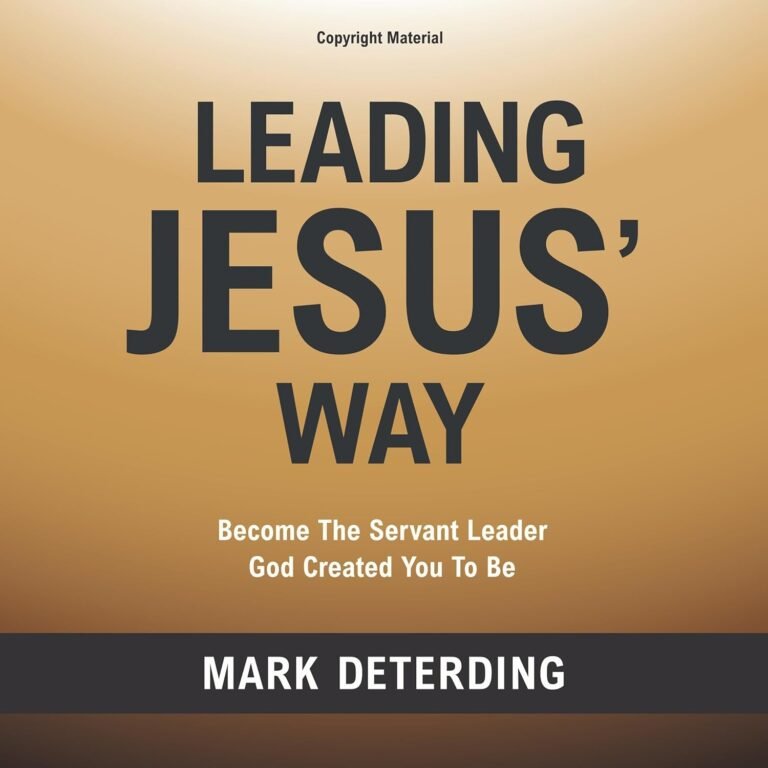 Serve Like Jesus: A review of Leading Jesus' Way: Become the Servant Leader God Created You to Be