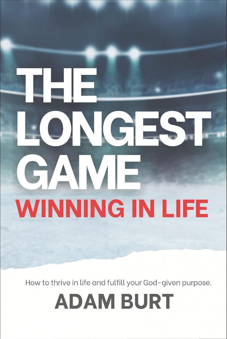 Thrive Amid Life's Challenges: A review of The Longest Game - Winning in Life: How to thrive in life and fulfill your God-given purpose