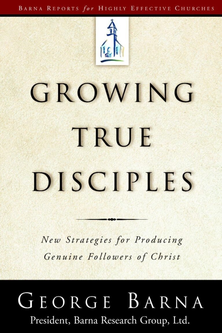 Transform Your Discipleship Journey: A review of Growing True Disciples: New Strategies for Producing Genuine Followers of Christ (Barna Reports)