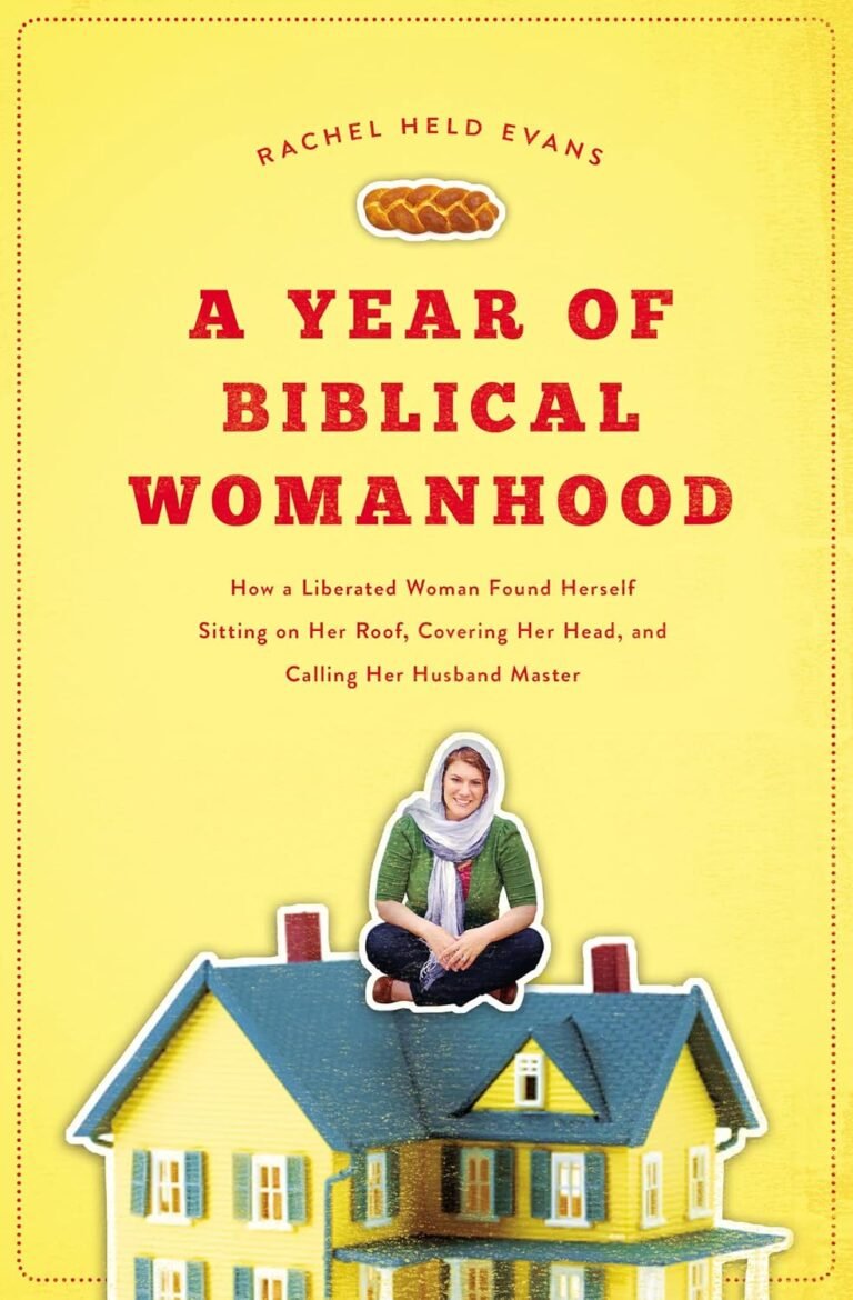 Transform Your Leadership: A review of A Year of Biblical Womanhood: How a Liberated Woman Found Herself Sitting on Her Roof, Covering Her Head, and Calling Her Husband 'Master'