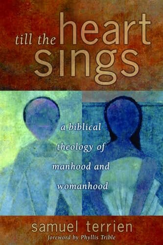 Uncover Your God-Given Purpose: A review of Till the Heart Sings: A Biblical Theology of Manhood and Womanhood (Biblical Resource Series)