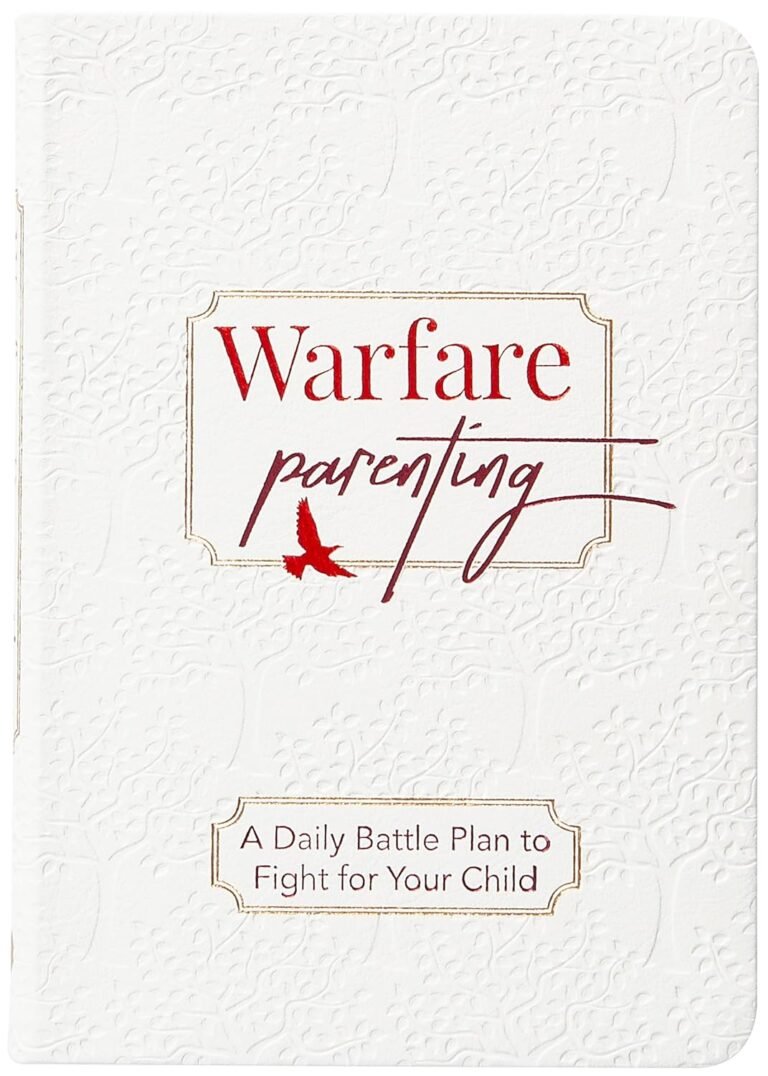 Battle-Tested Fatherhood: Winning the War for Your Child