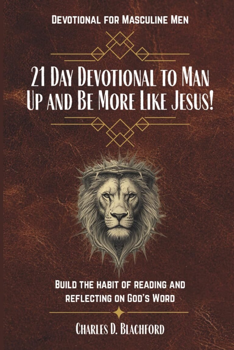 Man Up to Overcome Life's Struggles: A review of 21 Day Devotional to Man Up and Be More Like Jesus: Build the Habit of Reading and Reflecting on God’s Word