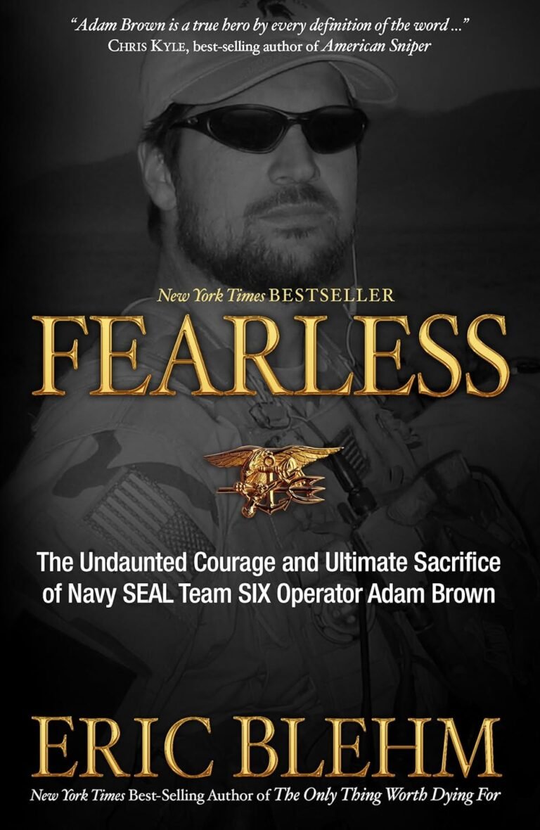 Strengthen Your Faith and Leadership: A review of Fearless: The Undaunted Courage and Ultimate Sacrifice of Navy SEAL Team SIX Operator Adam Brown
